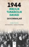 1944 Irk&ccedil;ılık - Turancılık Davası: Savunmalar