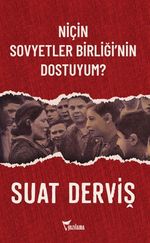Niçin Sovyetler Birliği'nin Dostuyum?