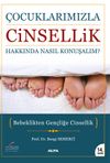 &Ccedil;ocuklarımızla Cinsellik Hakkında Nasıl Konuşalım? & Bebeklikten Gen&ccedil;liğe Cinsellik