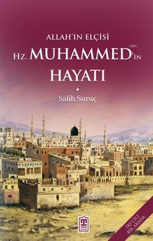 Allah'ın Elçisi Hazreti Muhammedin (S.A.V.) Hayatı