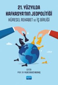 21. Yüzyılda Kafkasya'nın Jeopolitiği & Küresel Rekabet ve İş Birliği