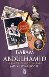 Babam Abd&uuml;lhamid "Saray ve S&uuml;rg&uuml;n Yılları"