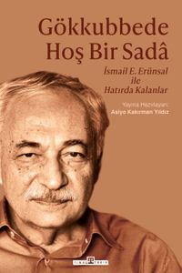 Gökkubbede Hoş Bir Sada & İsmail E. Erünsal ile Hatırda Kalanlar