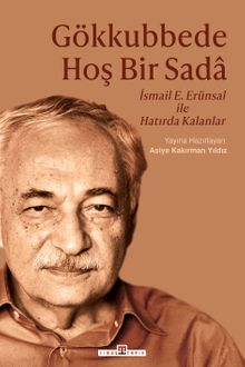 Gökkubbede Hoş Bir Sada & İsmail E. Erünsal ile Hatırda Kalanlar