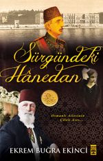 Sürgündeki Hanedan & Osmanlı Ailesinin Çileli Asrı