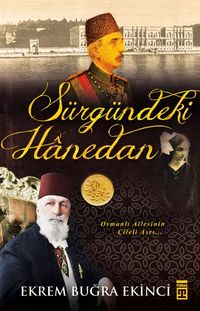 Sürgündeki Hanedan & Osmanlı Ailesinin Çileli Asrı