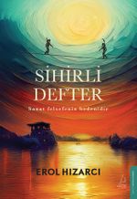 Sihirli Defter & Sanat Felsefenin Bedenidir