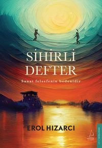 Sihirli Defter & Sanat Felsefenin Bedenidir