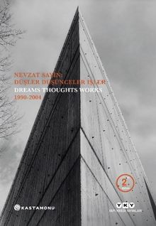 Nevzat Sayın: Düşler Düşünceler İşler / Dreams Thoughts Works 1990-2004