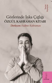 Gözlerinde İnka Çığlığı & Özgül Kahraman Kitabı