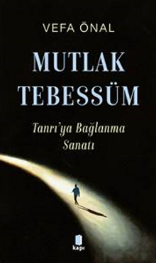 Mutlak Tebessüm Tanrı'ya Bağlanma Sanatı