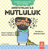 K&uuml;&ccedil;&uuml;k Filozoflar İ&ccedil;in B&uuml;y&uuml;k Fikirler Aristoteles İle Mutluluk