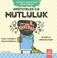 Küçük Filozoflar İçin Büyük Fikirler Aristoteles İle Mutluluk