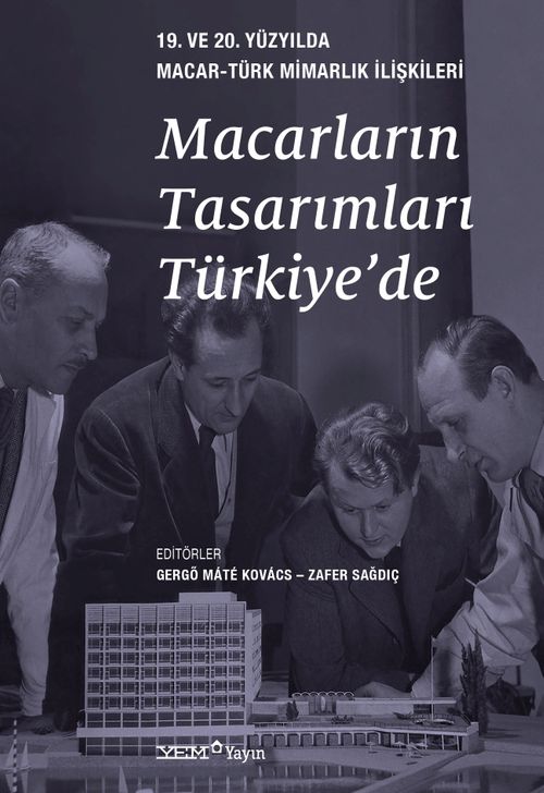 Macarların Tasarımları Türkiye'de & 19. ve 20. Yüzyılda Macar-Türk Mimarlık İlişkileri