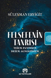 Felsefenin Tanrısı & Teizm-Panteizm-Deizm-Agnostisizm