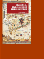 İslamcılık: Geleneğin Keşfi, Geleceğin İnşası