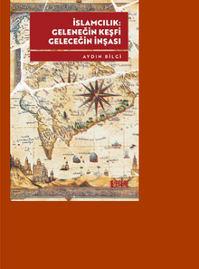 İslamcılık: Geleneğin Keşfi, Geleceğin İnşası