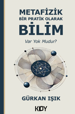 Metafizik Bir Pratik Olarak Bilim: Var Yok Mudur? 