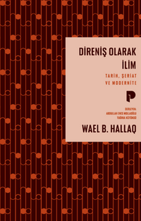 Direniş Olarak İlim / Tarih, Şeriat ve Modernite