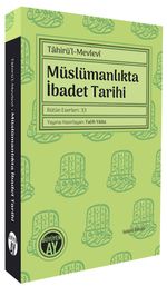 Tahirü’l-Mevlevî Müslümanlıkta İbadet Tarihi Bütün Eserleri: 33