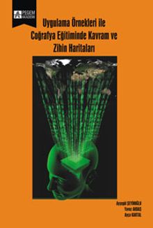 Uygulama Örnekleri ile Coğrafya Eğitiminde Kavram ve Zihin Haritaları