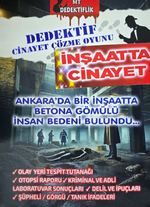 Dedektiflik Cinayet Çözme Oyunu – Ankarada Bir İnşaatta Cinayet / Ankara'da Bir İnşaatta Betona Gömülü İnsan Bedeni Bulundu