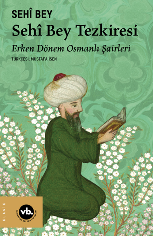 Sêhi Bey Tezkiresi / Erken Dönem Osmanlı Şairleri 