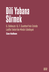 Dili Yabana Sürmek / G. Deleuze & F. Guattari'nin İzinde Latife Tekin'de Minör Edebiyat