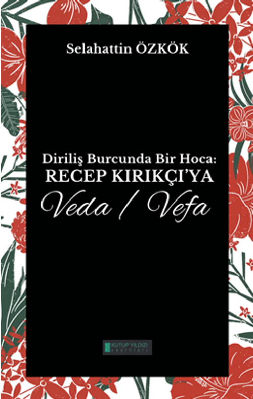Diriliş Burcunda Bir Hoca:  Recep Kırıkçı'ya Veda/Vefa