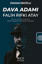 Dava Adamı Falih Rıfkı Atay & (Basına Yansıyan Yönleriyle) Kalem Kavgaları ve Mahkeme Süreçleri