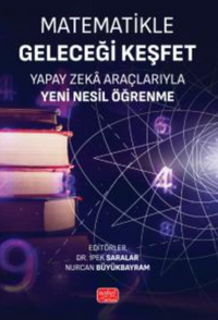 Matematikle Geleceği Keşfet- Yapay Zeka Araçlarıyla Yeni Nesil Öğrenme