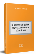 İş İlişkisinde İşçinin Kişisel Durumunun Gözetilmesi 