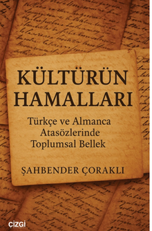 Kültürün Hamalları Türkçe ve Almanca Atasözlerinde Toplumsal Bellek