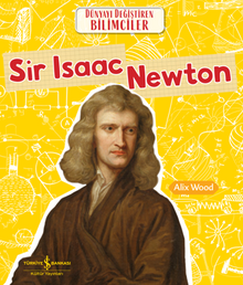 Sir Isaac Newton Dünyayı Değiştiren Bilimciler 