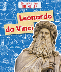 Leonardo Da Vinci Dünyayı Değiştiren Bilimciler 