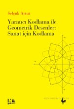 Yaratıcı Kodlama ile Geometrik Desenler : Sanat için Kodlama