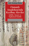 Osmanlı Anadolusu'nda Kızılbaş Alevileri / Sufilik, Siyaset ve Toplumsal Kimlik