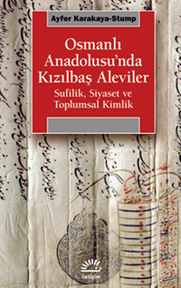 Osmanlı Anadolusu'nda Kızılbaş Alevileri /  Sufilik, Siyaset ve Toplumsal Kimlik