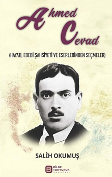 Ahmed Cevad (Hayatı, Edebi Şahsiyeti ve Eserlerinden Seçmeler)