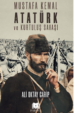 Mustafa Kemal Atatürk ve Kurtuluş Savaşı
