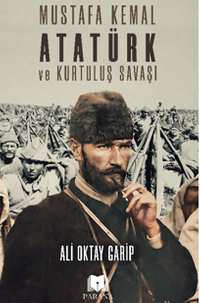 Mustafa Kemal Atatürk ve Kurtuluş Savaşı