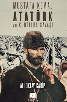 Mustafa Kemal Atatürk ve Kurtuluş Savaşı
