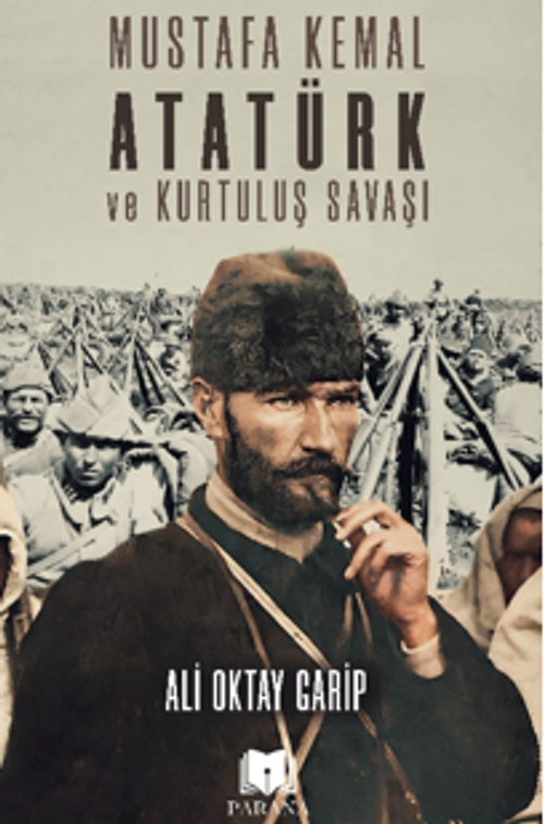 Mustafa Kemal Atatürk ve Kurtuluş Savaşı