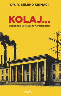 Kolaj... Ekonomik ve Siyasal Karalamalar