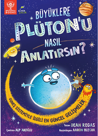 Büyüklere Plüton'u Nasıl Anlatırsın?