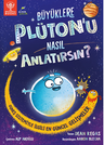 Büyüklere Plüton'u Nasıl Anlatırsın?