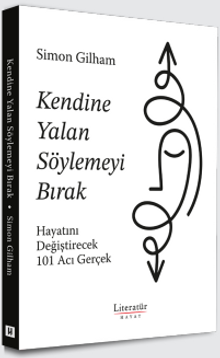 Kendine Yalan Söylemeyi Bırak & Hayatını Değiştirecek 101 Acı Gerçek