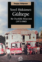 Yerel Hükümet: Gültepe Bir Özerklik Deneyimi (1973-1980)