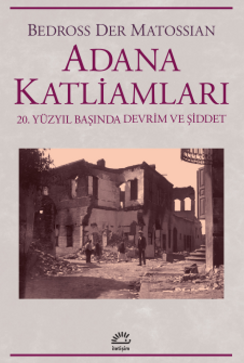 Adana Katliamları & 20.Yüzyıl Başında Devrim Ve Şiddet