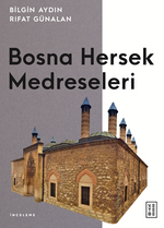 Bosna Hersek Medreseleri / Balkanlarda Osmanlı Medreseleri 3